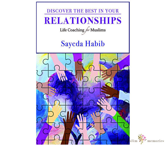 Discover The Best In Your Relationships :  Life Coaching For Muslims Muslim Memories